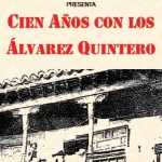 CIEN AÑOS CON LOS ÁLVAREZ QUINTERO